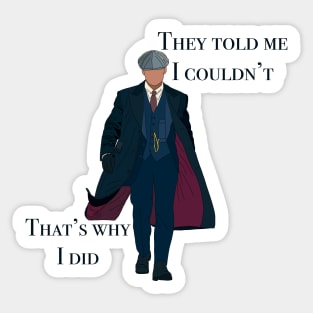 They told me I couldn’t that’s why I did Peaky Blinders Thomas Shelby Illustration Hand Drawn Digital Drawing Tv Series Quote Cartoon Sticker